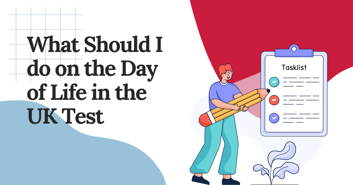 What Should I do on the Day of Life in the UK Test